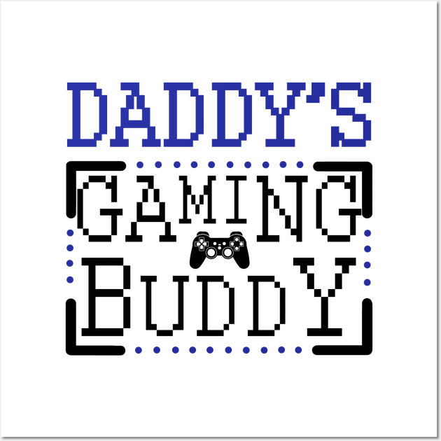 Daddy's Gaming Buddy Wall Art by KsuAnn